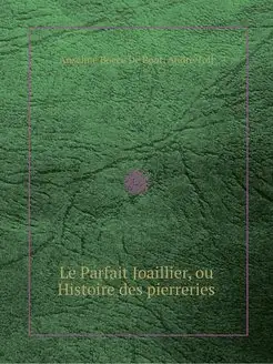 Le Parfait Joaillier, ou Histoire des