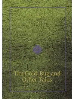 The Gold-Bug and Other Tales