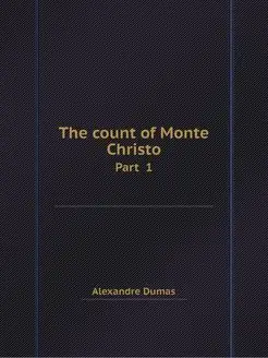 The count of Monte Christo. Part 1