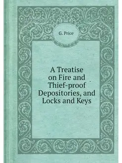 A Treatise on Fire and Thief-proof De