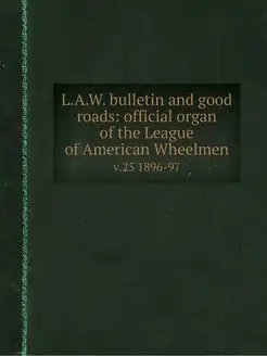 L.A.W. bulletin and good roads offic