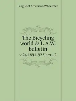 The Bicycling world & L.A.W. bulletin