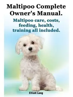 Maltipoo Complete Owner's Manual. Mal