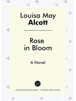 Rose in Bloom. A Novel