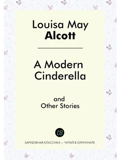 A Modern Cinderella and Other Stories