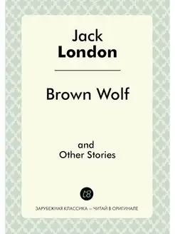 Brown Wolf, and Other Stories