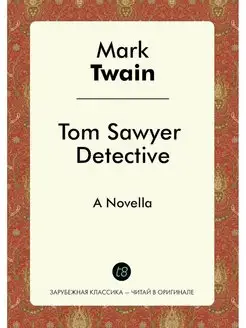 Tom Sawyer Detective. A Novella