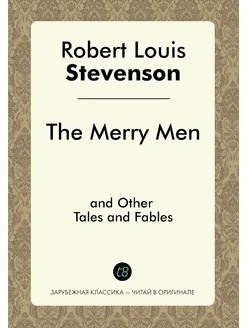 The Merry Men, and Other Tales and Fables