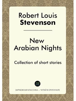 New Arabian Nights. Collection of sho