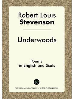 Underwoods. Poems in English and Scots