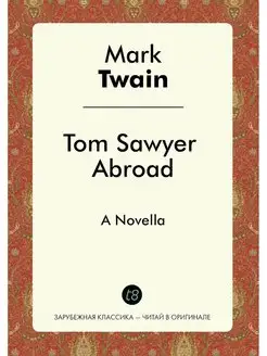 Tom Sawyer Abroad. A Novella