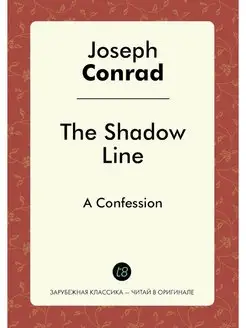 The Shadow Line. A Confession