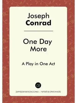 One Day More. A Play in One Act