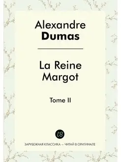 La Reine Margot. Tome II