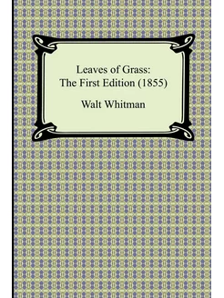 Leaves of Grass. The First Edition (1