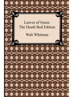 Leaves of Grass. The Death Bed Edition