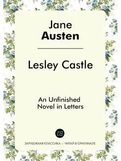 Lesley Castle. An Unfinished Novel in