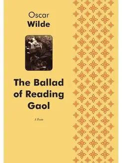 The Ballad of Reading Gaol. A Poetry