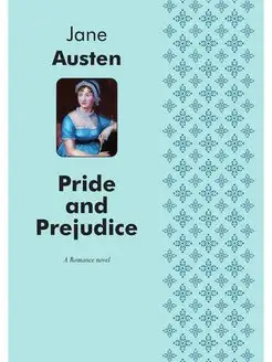 Pride and Prejudice. A Romance novel