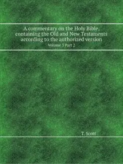 A commentary on the Holy Bible, conta