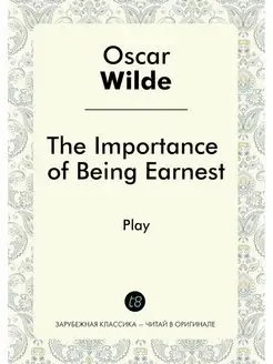 The Importance of Being Earnest. Play