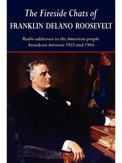 The Fireside Chats of Franklin Delano