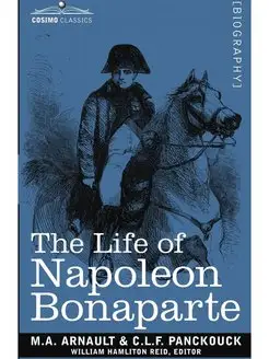 Life of Napoleon Bonaparte. Giving an