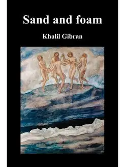 Sand and Foam and Other Poems