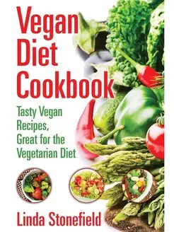 Vegan Diet Cookbook. Tasty Vegan Reci