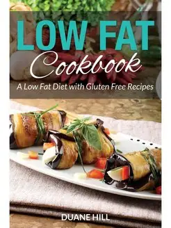 Low Fat Cookbook. A Low Fat Diet with