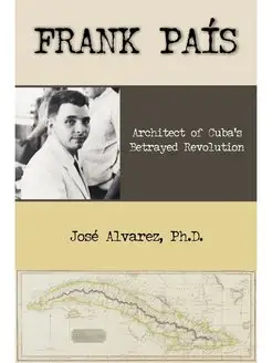 Frank Pais. Architect of Cuba's Betra