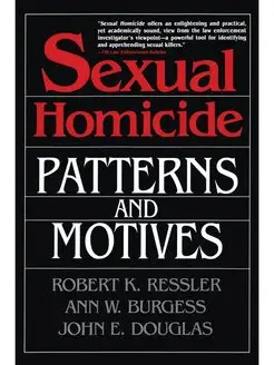 Sexual Homicide. Patterns and Motives