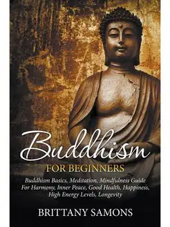 Buddhism For Beginners. Buddhism Basi