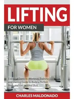 Lifting For Women. Essential Exercise