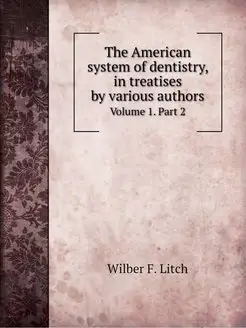 The American system of dentistry, in