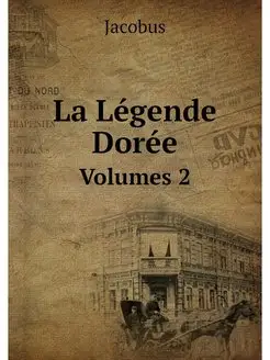 La Legende Doree. Volumes 2