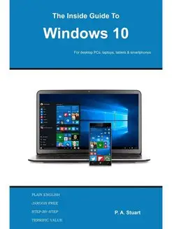 The Inside Guide to Windows 10. For d