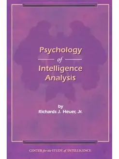 The Psychology of Intelligence Analysis