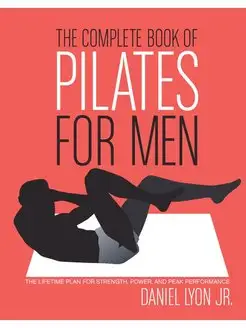 Complete Book of Pilates for Men, The