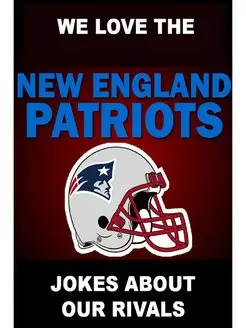 We Love the New England Patriots - Jo