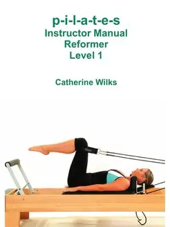 p-i-l-a-t-e-s Instructor Manual Refor