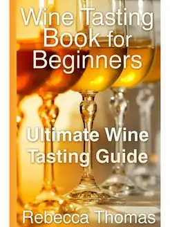 Wine Tasting Book for Beginners. Ulti