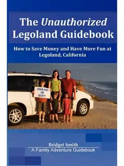 The Unauthorized Legoland Guidebook