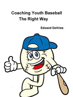 Coaching Youth Baseball - the Right Way