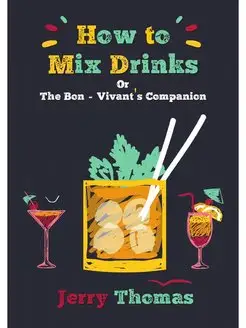 How to Mix Drinks. Or, the Bon-Vivant