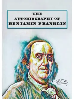 The Autobiography of Benjamin Franklin