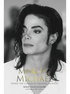 Making Michael. Inside the Career of