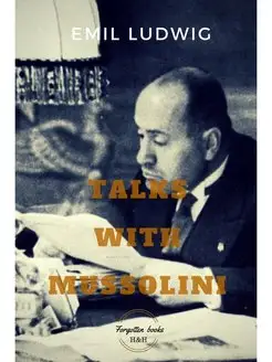 Talks with Mussolini. Unusual Convers