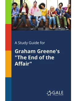 A Study Guide for Graham Greene's "The End of the Af