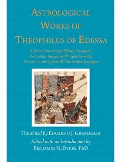 Astrological Works of Theophilus of E